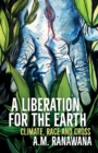 A Liberation for the Earth : Climate, Race and Cross - Book