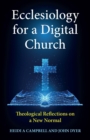 Ecclesiology for a Digital Church : Theological Reflections on a New Normal - Book