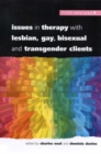 Issues In Therapy With Lesbian, Gay, Bisexual And Transgender Clients - Book