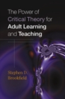 The Power of Critical Theory for Adult Learning and Teaching - Book