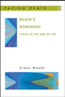 Death's Dominion: Ethics at the End of Life - Book