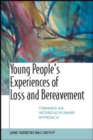 Young People's Experiences of Loss and Bereavement: Towards an Interdisciplinary Approach - Book