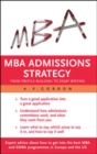 The MBA Admissions Strategy : From Profile Building to Essay Writing - Book