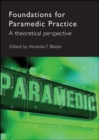 Foundations for Paramedic Practice : A Theoretical Perspective - Book