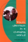 Youth Lifestyles in a Changing World - Stephen Miles