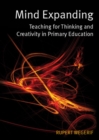 Mind Expanding: Teaching for Thinking and Creativity in Primary Education - Book
