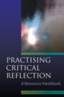 Practising Critical Reflection: a Resource Handbook - eBook