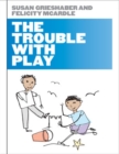 The Trouble with Play - Book