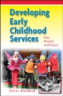 Developing Early Childhood Services: Past, Present and Future - Book