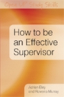 EBOOK: How To Be An Effective Supervisor: Best Practice In Research Student Supervision - eBook