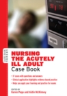 Nursing the Acutely ill Adult: Case Book - Book