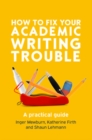 How to Fix Your Academic Writing Trouble: A Practical Guide - Book