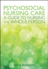 Psychosocial Nursing Care: A Guide to Nursing the Whole Person - Book