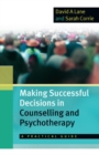 Making Successful Decisions in Counselling and Psychotherapy: A Practical Guide - Book