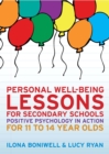 EBOOK: Personal Well-Being Lessons for Secondary Schools: Positive psychology in action for 11 to 14 year olds - eBook