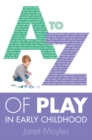 A-Z of Play in Early Childhood - Book