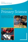 Enhancing Primary Science: Developing Effective Cross-Curricular Links - Book