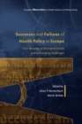 Successes and Failures of Health Policy in Europe: Four decades of divergent trends and converging challenges - Book