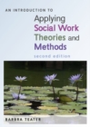 An Introduction to Applying Social Work Theories and Methods - Book
