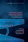 Promoting Health, Preventing Disease: The Economic Case - Book
