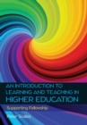 An Introduction to Learning and Teaching in Higher Education - Book