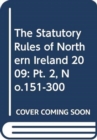 The Statutory Rules of Northern Ireland 2009 : Pt. 2, No.151-300 - Book