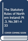 The Statutory Rules of Northern Ireland : Pt.3, No.381-433 - Book