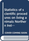 Statistics of scientific procedures on living animals Northern Ireland 2015 - Book