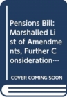 Pensions Bill : Marshalled List of Amendments, Further Consideration Stage, Tuesday 24 April 2012, Amendments Tabled Up to 9.30am Thursday, 19 April 2012 and Selected for Debate - Book