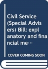 Civil Service (Special Advisers) Bill : explanatory and financial memorandum - Book