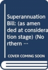 Superannuation Bill : (as amended at consideration stage) - Book