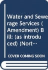 Water and Sewerage Services (Amendment) Bill : (as introduced) - Book