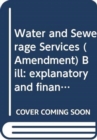 Water and Sewerage Services (Amendment) Bill : explanatory and financial memorandum - Book
