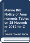 Marine Bill : Notice of Amendments Tables on 28 November 2012 for Consideration Stage - Book