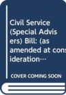 Civil Service (Special Advisers) Bill : (as amended at consideration stage) - Book