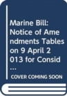 Marine Bill : Notice of Amendments Tables on 9 April 2013 for Consideration Stage - Book