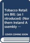 Tobacco Retailers Bill : (As Introduced) - Book