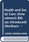 Health and Social Care (Amendment) Bill : (as introduced) - Book
