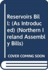 Reservoirs Bill : (As Introduced) - Book