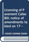 Licensing of Pavement Cafas Bill : notice of amendments tabled on 17 February 2014 for consideration stage - Book