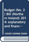 Budget (No. 2) Bill (Northern Ireland) 2014 : explanatory and financial memorandum - Book