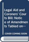 Legal Aid and Coroners' Courts Bill : Notice of Amendments Tabled on 3 September 2014 for Consideration Stage - Book