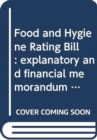 Food and Hygiene Rating Bill : explanatory and financial memorandum - Book