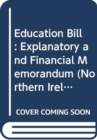 Education Bill : Explanatory and Financial Memorandum - Book