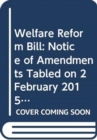 Welfare Reform Bill : Notice of Amendments Tabled on 2 February 2015 for Consideration Stage - Book