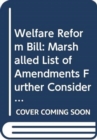 Welfare Reform Bill : Marshalled List of Amendments Further Consideration Stage Tuesday 24 February 2015 - Book