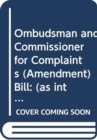 Ombudsman and Commissioner for Complaints (Amendment) Bill : (as introduced) - Book
