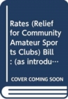 Rates (Relief for Community Amateur Sports Clubs) Bill : (as introduced) - Book