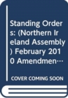 Standing Orders : (Northern Ireland Assembly) February 2010 Amendments - Book