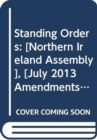 Standing Orders : [Northern Ireland Assembly], [July 2013 Amendments] - Book